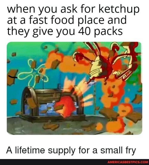 when you ask for ketchup at a fast food place and they give you 40 packs
A lifetime sunplv for a small frv
