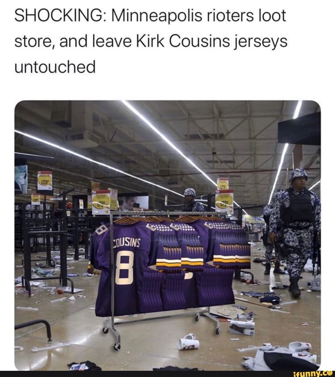 NFL Memes on X: SHOCKING: Minneapolis rioters loot store, and leave Kirk  Cousins jerseys untouched  / X