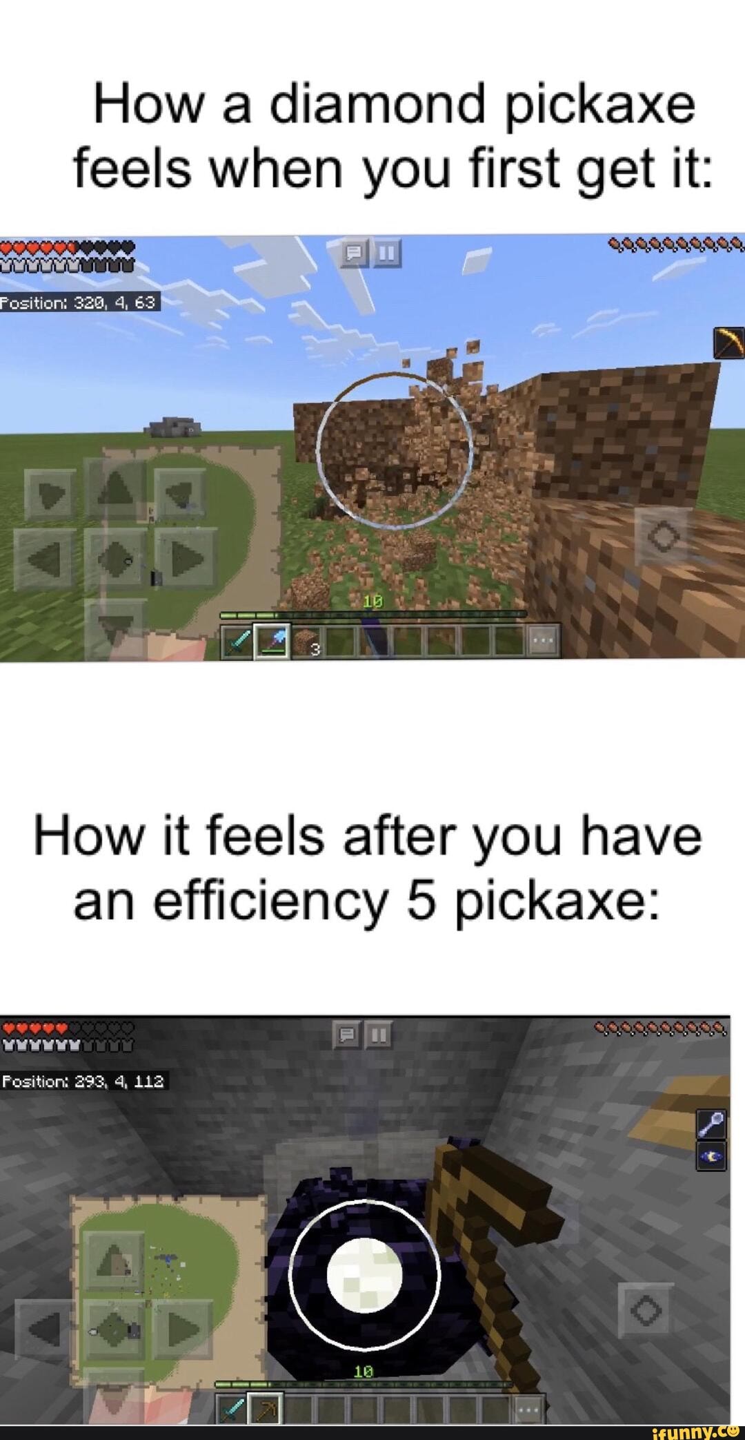 How a diamond pickaxe feels when you first get it How it feels after