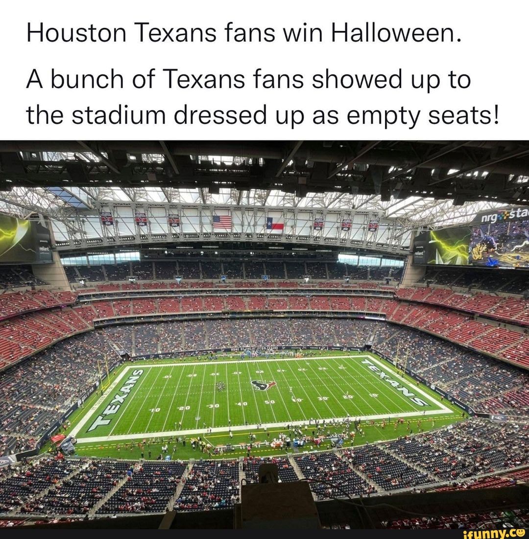 NFL Memes on X: Houston Texans fans win Halloween. A bunch of Texans fans  showed up to the stadium dressed up as empty seats!   / X