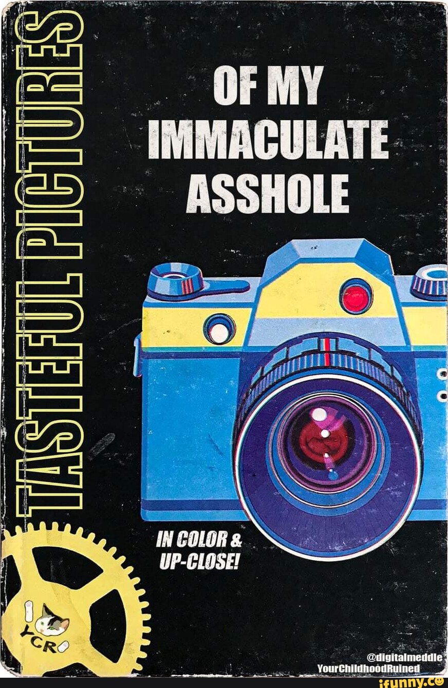 IMMACULATE. ASSHOLE IN COLOR UP-CLOSE! - iFunny