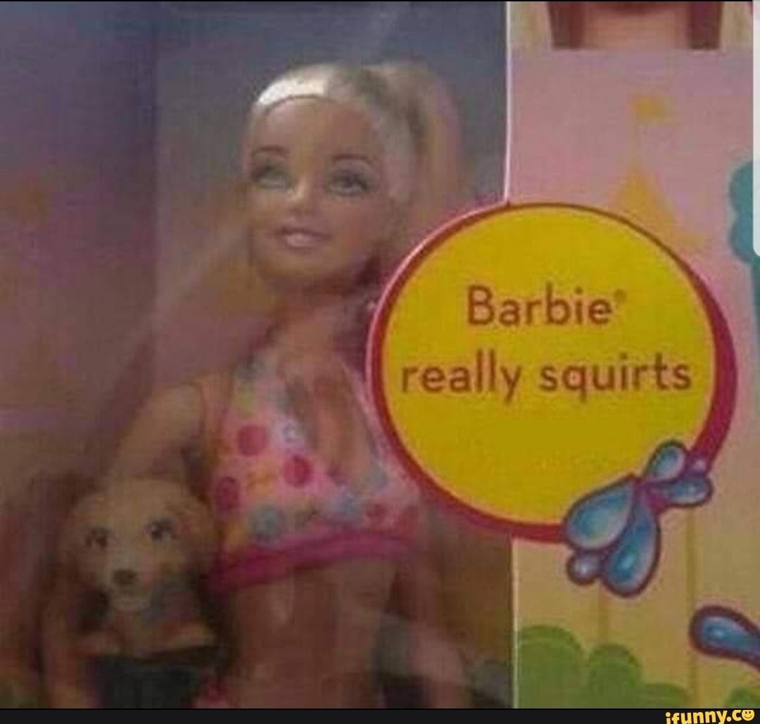 Barbie really squirts