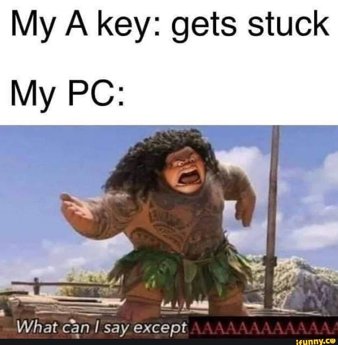 my-a-key-gets-stuck-what-can-i-say-except-ifunny