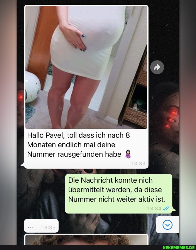 Hallo Pavel, toll dass ich nach 8
Monaten endlich mal deine
Nummer rausgefunden habe
Die Nachricht konnte nich übermittelt werden, da diese
Nummer nicht weiter aktiv ist.