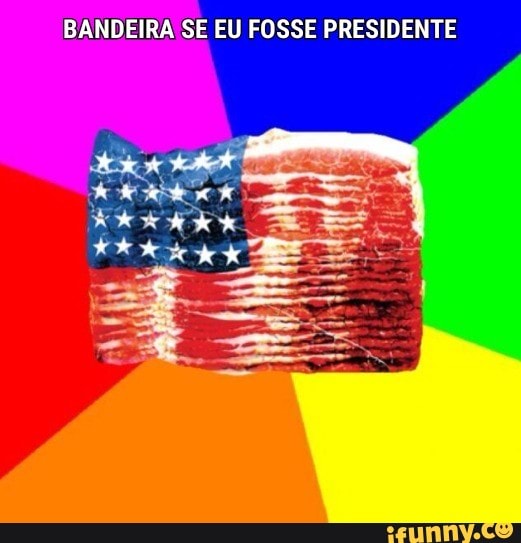 BANDEIRA SE EU FOSSE PRESIDENTE