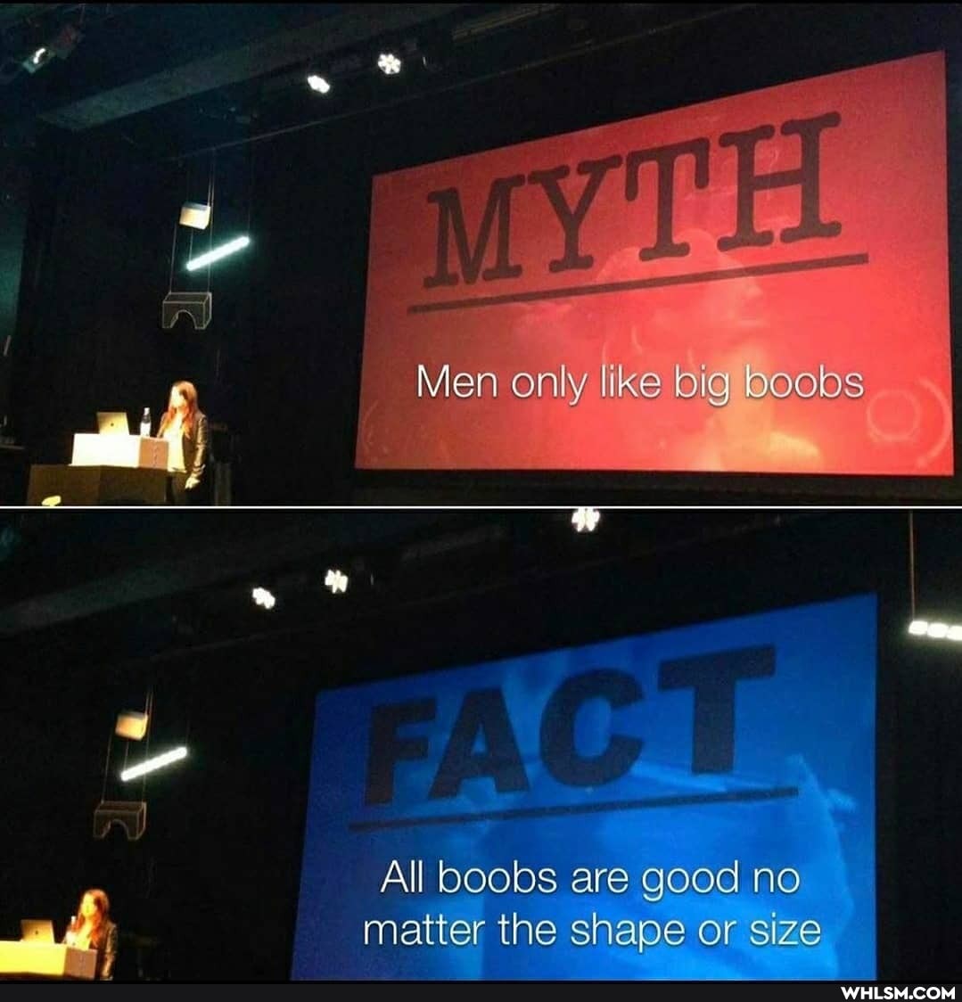 Men only like big books
All boobs are good no
matter the shape or size