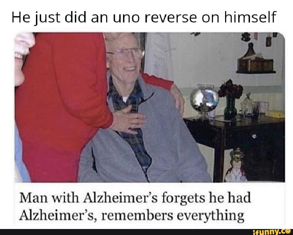 He just did an uno reverse on himself Man with Alzheimer's forgets he ...