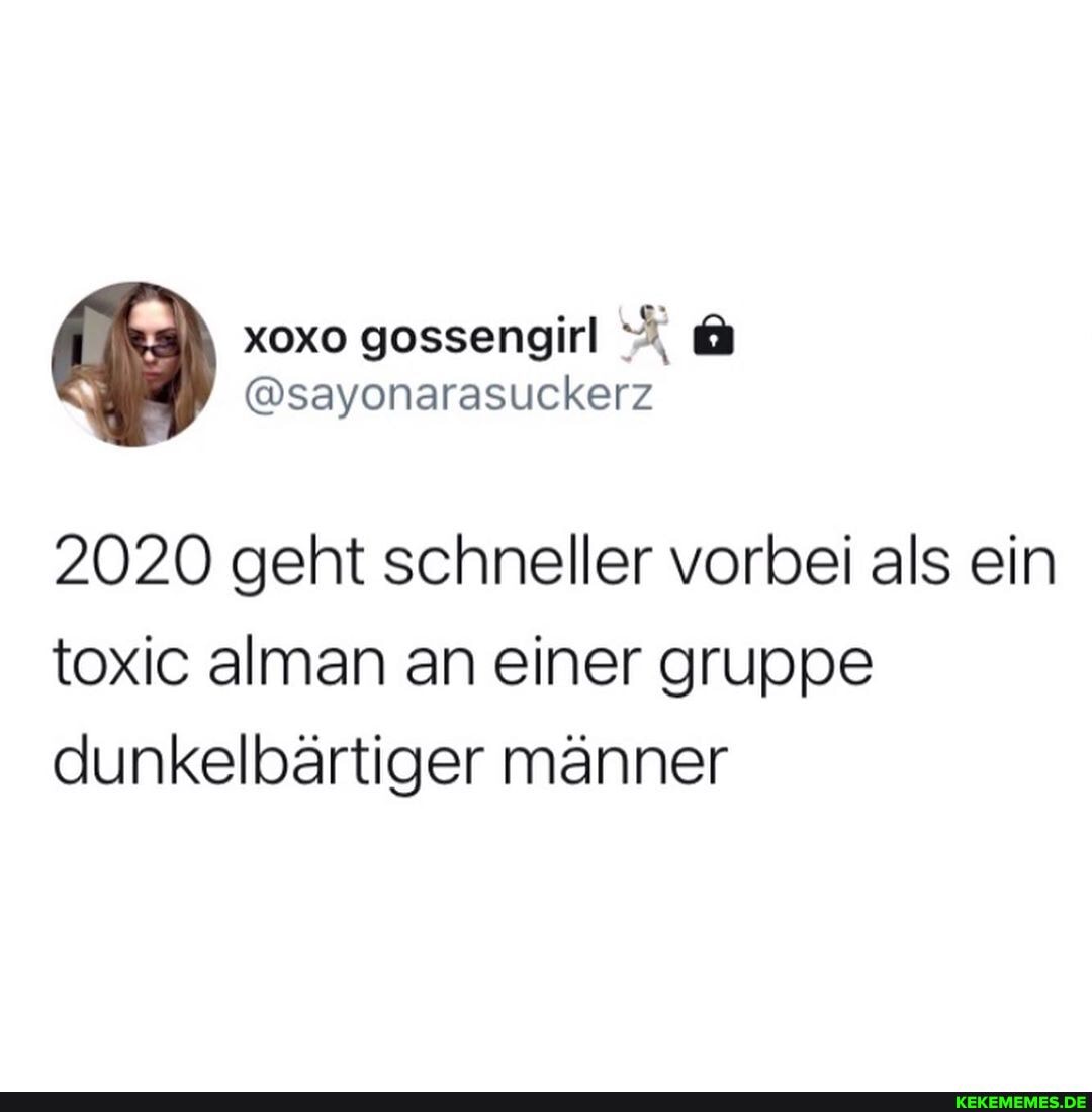 2020 geht schneller vorbei als ein toxic alman an einer gruppe dunkelbärtiger männer