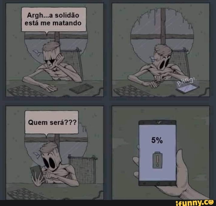 Argh...a solidão está me matando
Quem será???