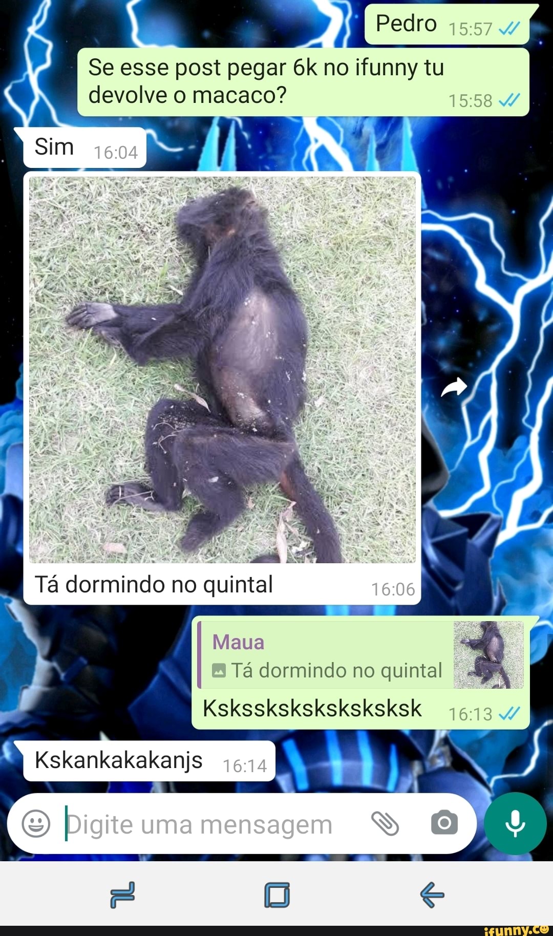 Pedro
Se esse post pegar no ifunny tu
A devolve o macaco?
Tá dormindo no quintal
Maua
Tá dormindo no quintal
Kskssksksksksksksk
Kskankakakanjs
Digite uma mensagem SS