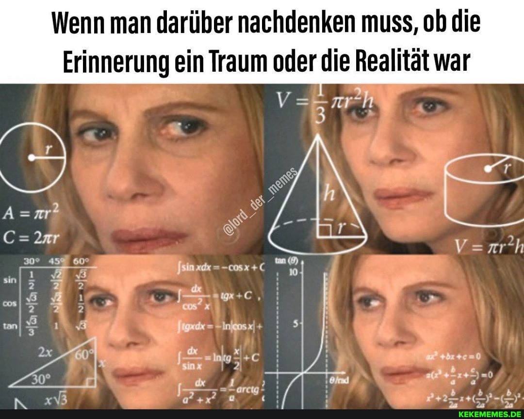 Wenn man darüber nachdenken muss, ob die
Erinnerung ein Traum oder die Realität war
Vs