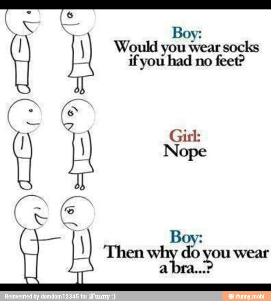 Why do you wearing. Flat joke. Testimonials/boys will be girls. Why girls are Single Song. Why do you need Socks.