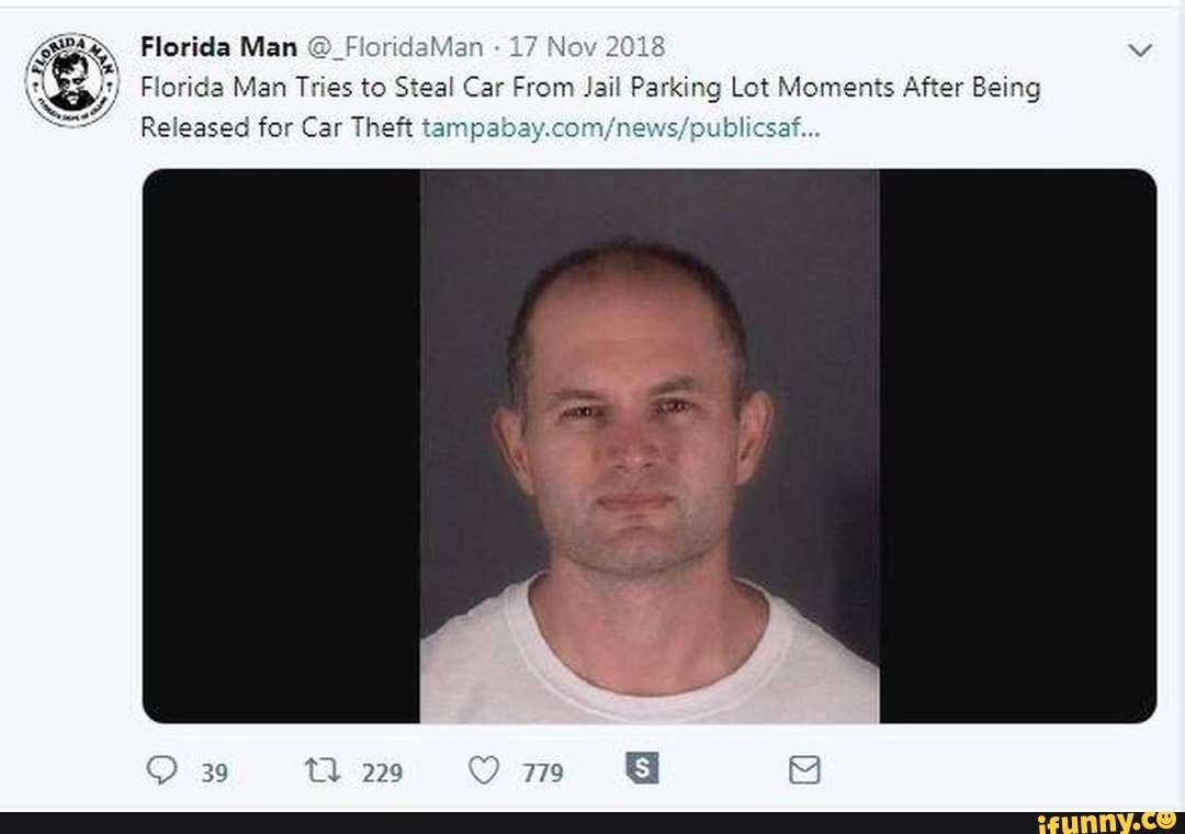 Florida Man s to Steal Car From Jail Parking Lot Moments After Being ...