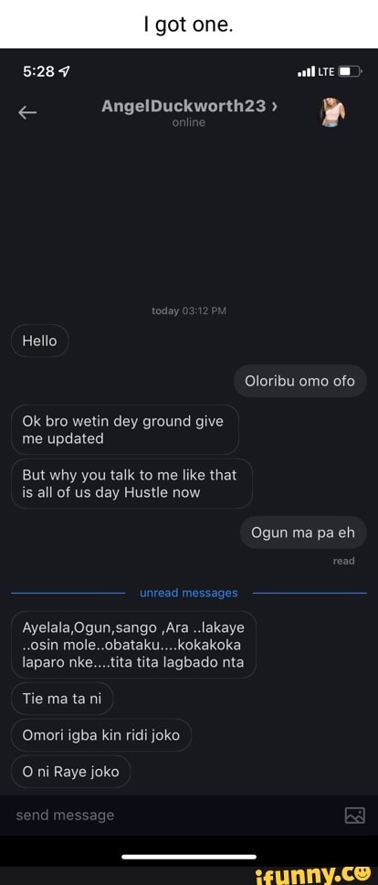 got-one-angelduckworth23-hello-oloribu-omo-ofo-ok-bro-wetin-dey-ground