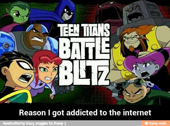Reason I got addicted to the internet