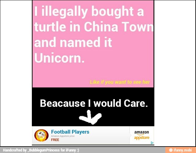 Beacause I would Care.