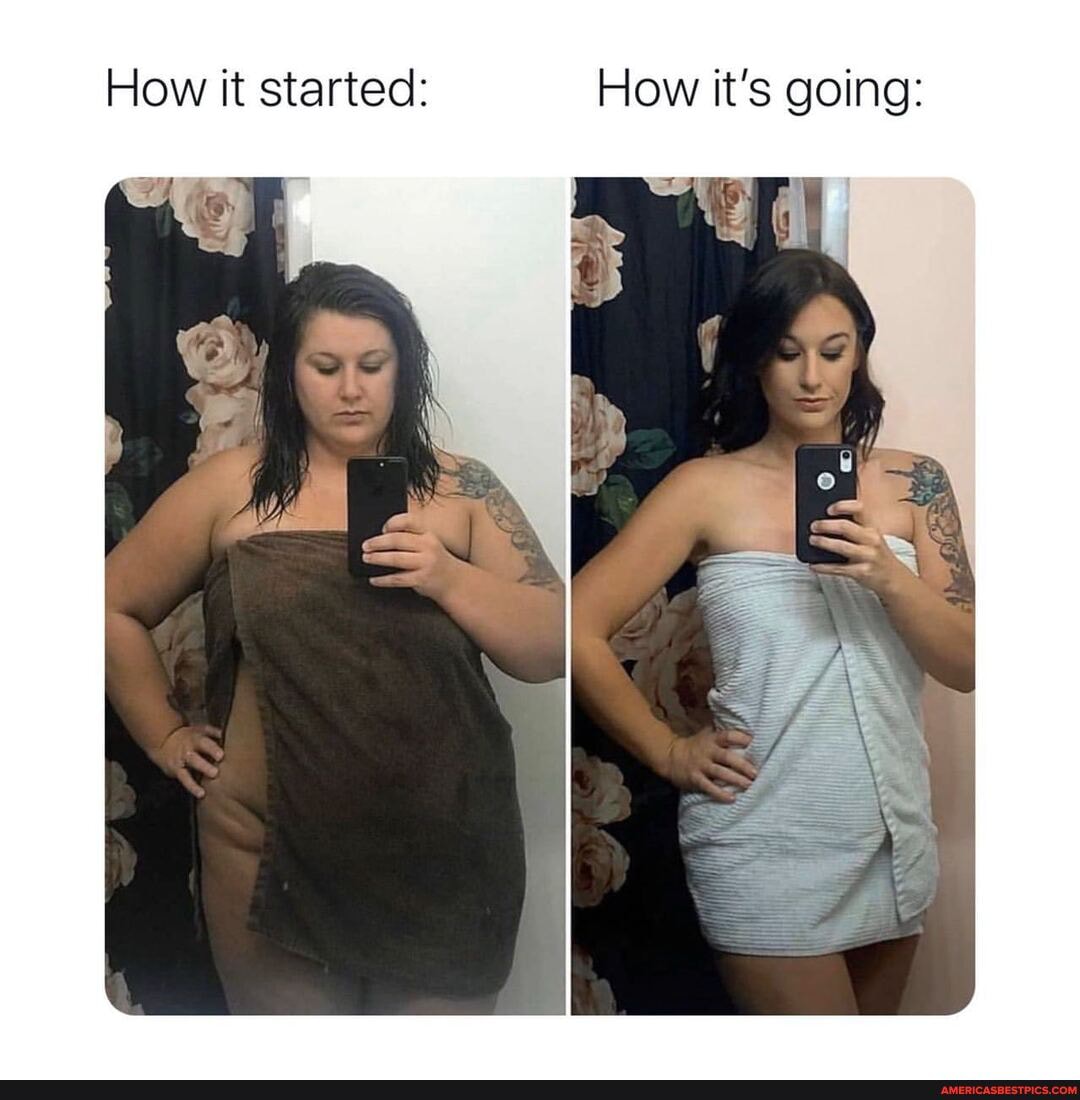 How it started: How it's going: