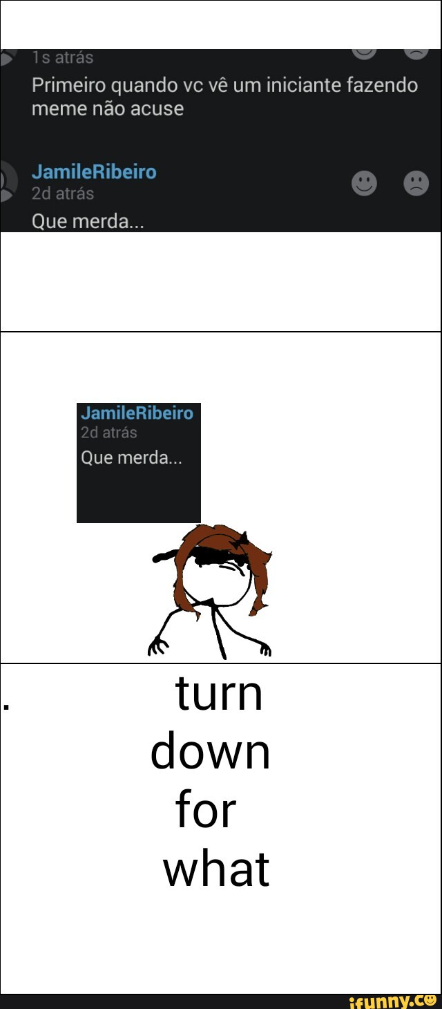 Primeiro quando vc vê um iniciante fazendo
meme não acuse
for
