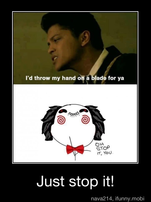 Vd throw my hand off a
me
for ya
Just stop it! - Just stop it!
