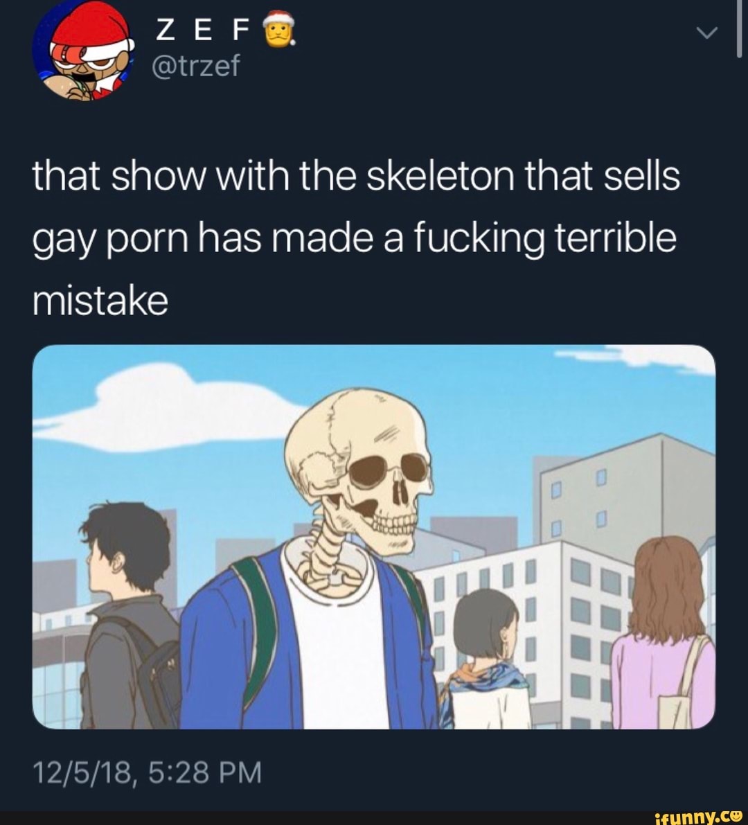 That show with the skeleton that sells gay porn has made a fucking terrible  mistake - iFunny