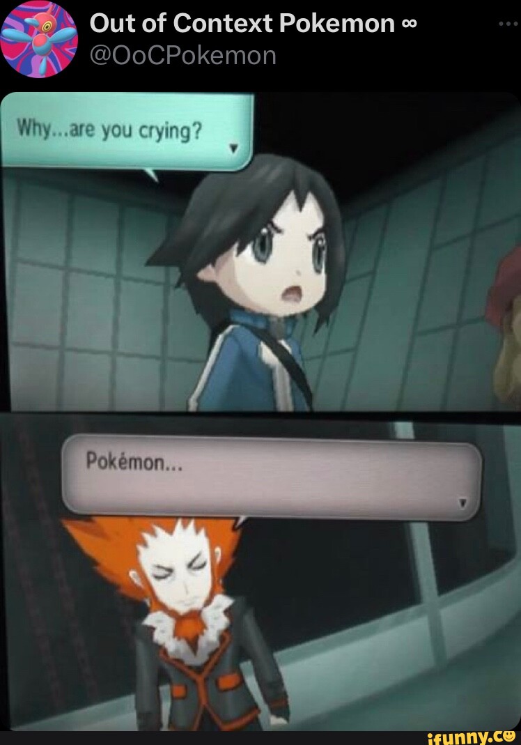 Out Of Context Pokemon Oocpokemon Why You Crying Ifunny Brazil 1683