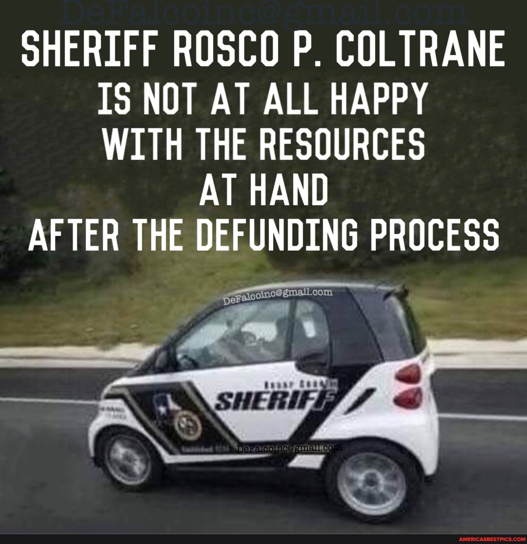 SHERIFF ROSCO P. COLTRANE IS NOT AT ALL HAPPY WITH THE RESOURCES
AT HAND AFTER THE DEFUNDING PROCESS