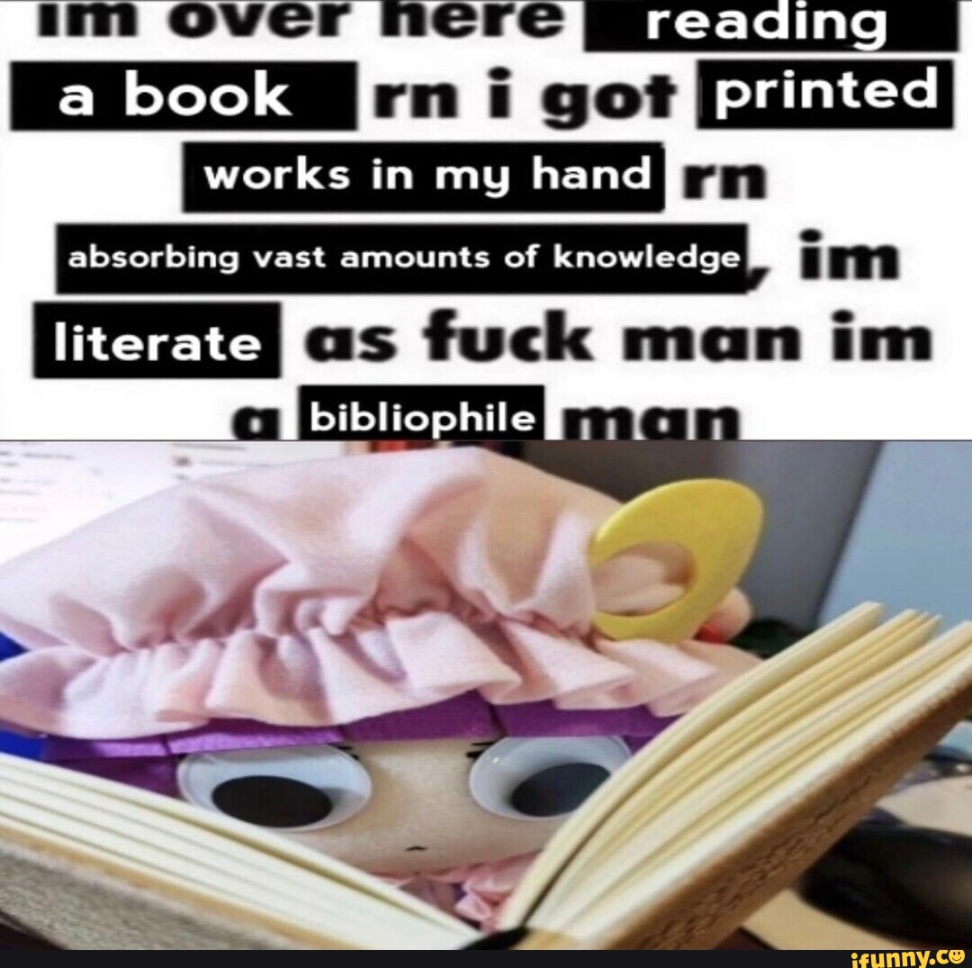 Im over nere rn i got works in my hand I absorbing vast amounts of