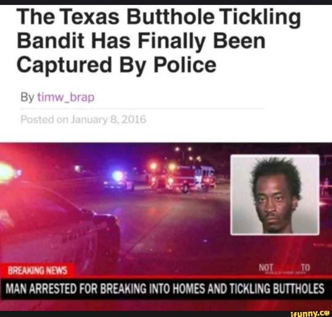 the-texas-butthole-tickling-bandit-has-finally-been-captured-by-police