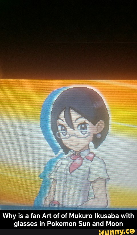 Why A Fan Art Of Of Mukuro Ikusaba With Glasses In Pokemon Sun And Moon Why Is A Fan Art Of Of Mukuro Ikusaba With Glasses In Pokemon Sun And Moon