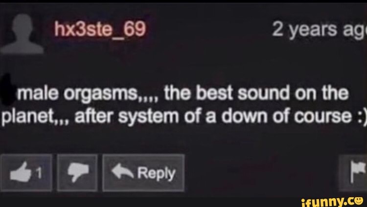 Years ag male orgasms the best sound on the planet after