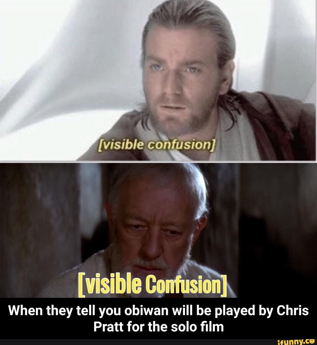 visible com When they tell you obiwan will be played by Chris Pratt for the...