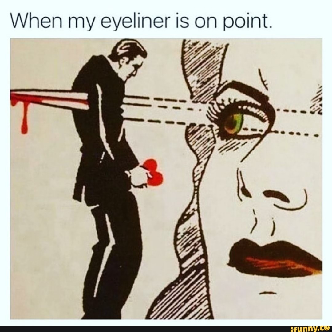 Eyeliner memes. Best Collection of funny Eyeliner pictures on iFunny