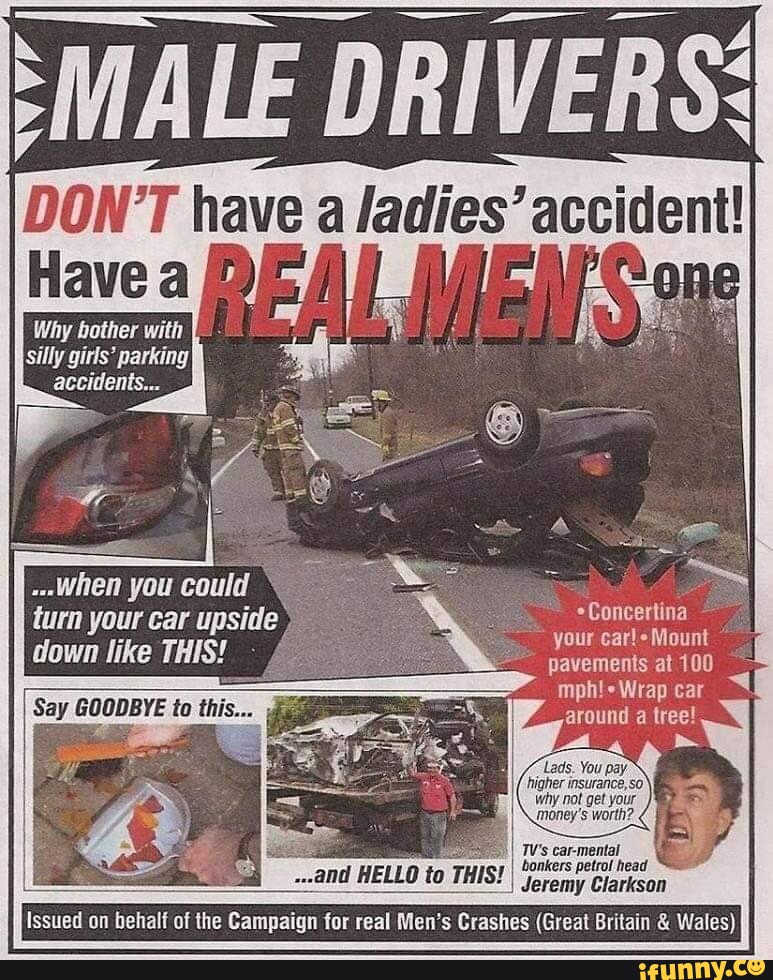 ALE DRIVERS Why bother with silly girls' parking I. accidents