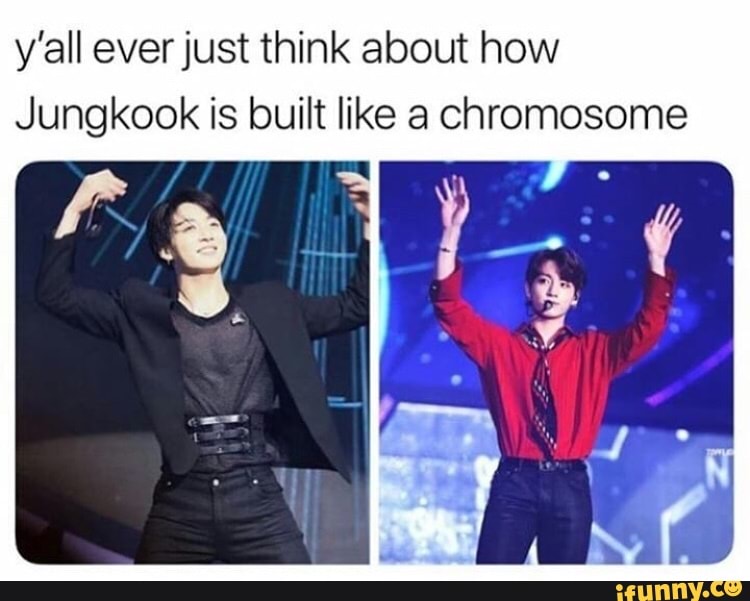 Y’all everjust think about how Jungkook is built like a Chromosome - iFunny