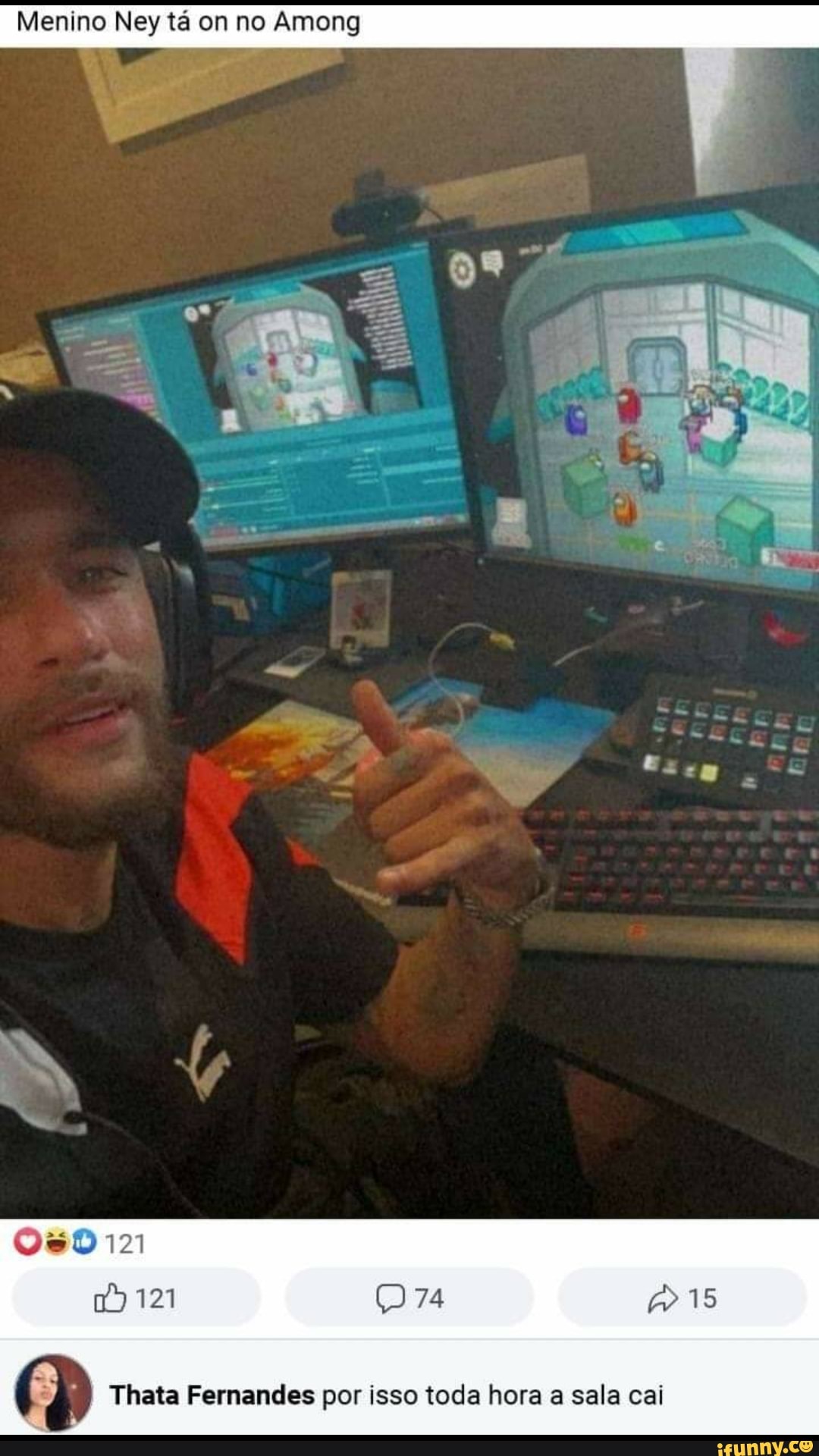 Menino Ney tá on no Among
121 74 15
121
Thata Fernandes por isso toda hora a sala cai