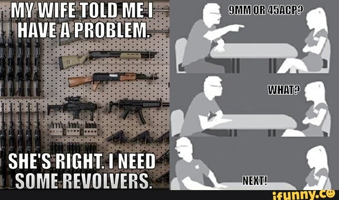 I may have a problem. Gun memes. Мем Guns up. Saddle Gun Мем. Мемы про Ганса.