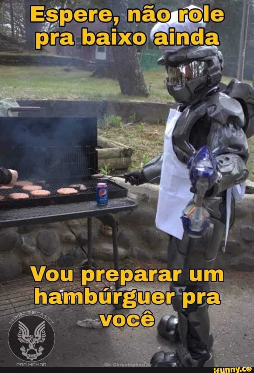 Espere, II
preparar um
Vou pr:
"hambú