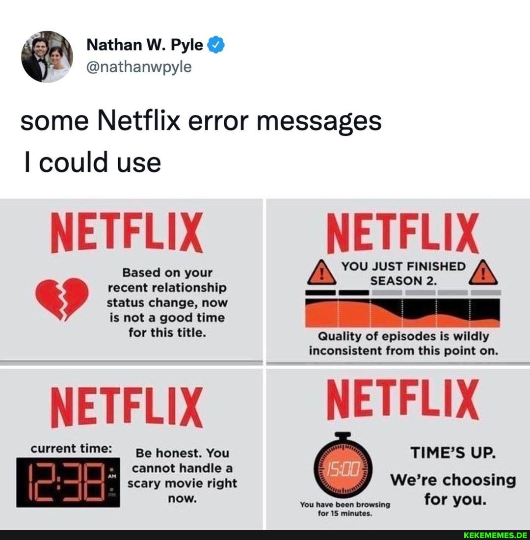 Nathan W. Pyle @nathanwpyle some Netflix error messages could use NETFLIX Based 