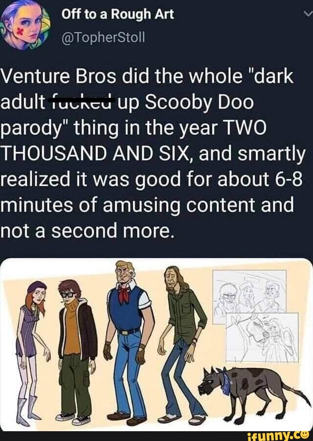 Off to a Rough Art @TopherStoll Venture Bros did the whole 