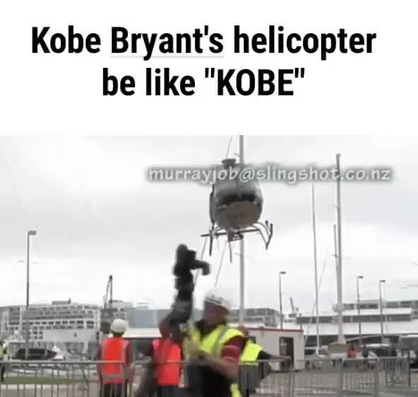 Kobe Bryant S Helicopter Be Like Kobe Ifunny