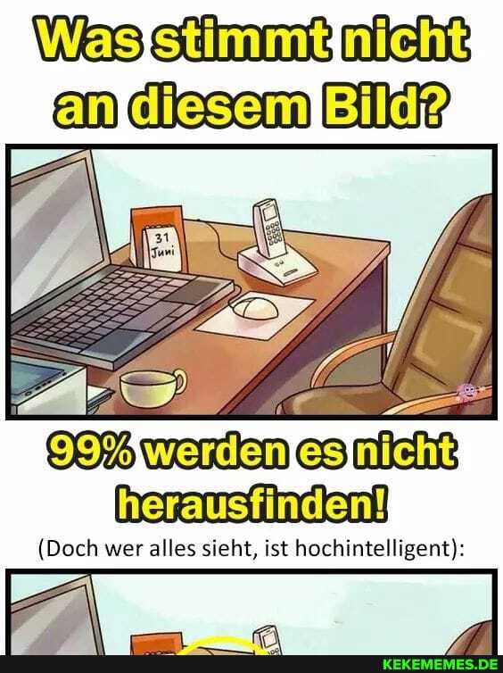 (Doch wer alles sieht, ist hochintelligent):