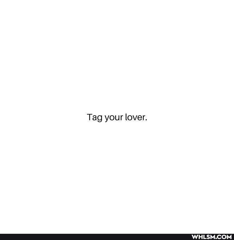 Tag your lover.