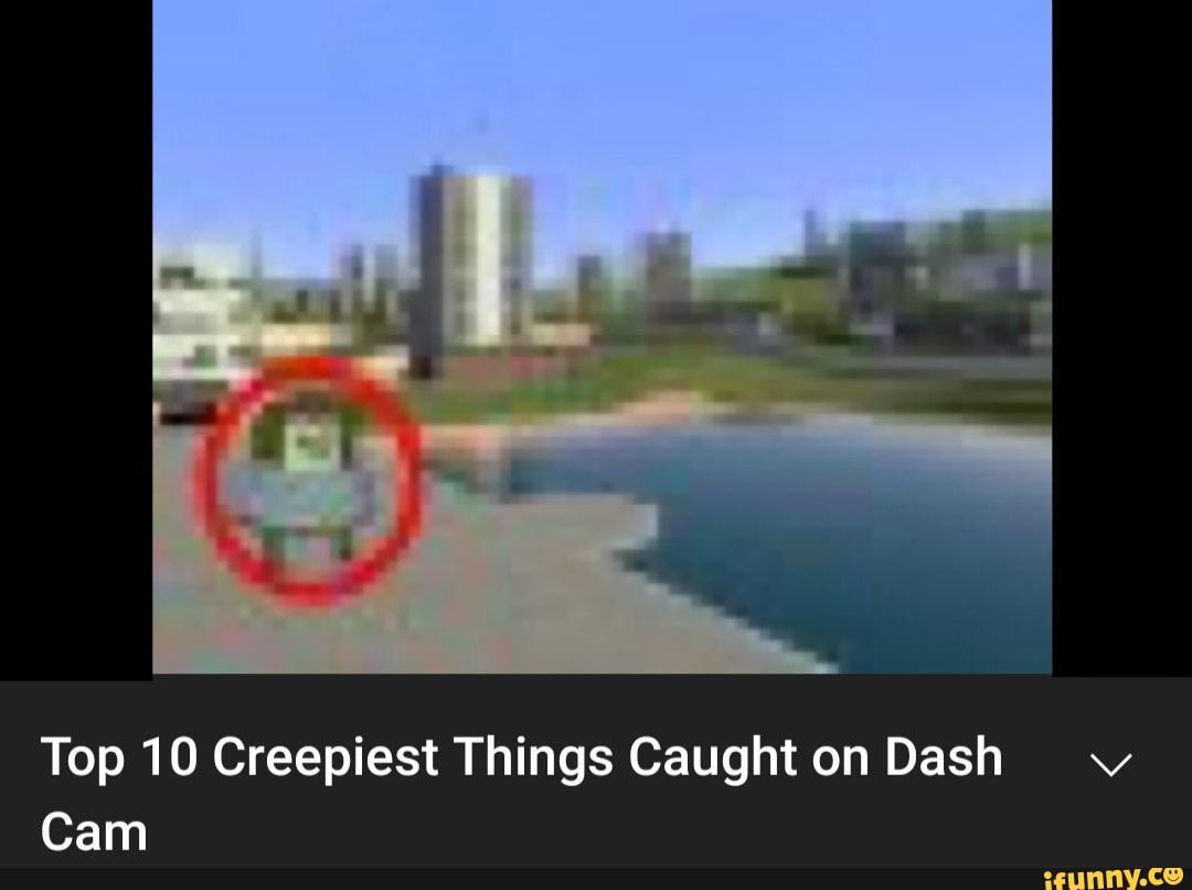 Top 10 Creepiest Things Caught on Dash Cam iFunny