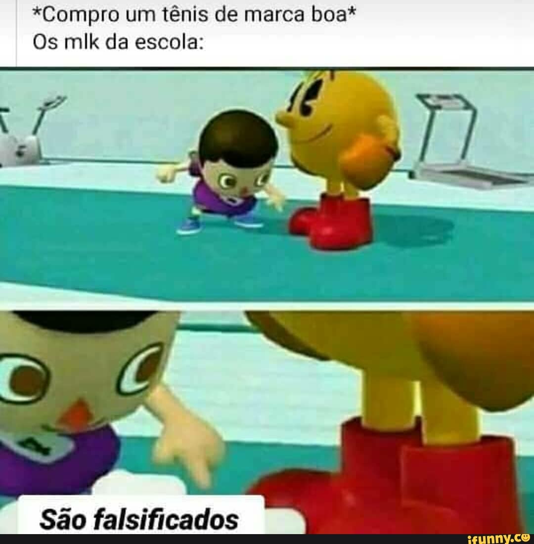 *Compro um tênis de marca boa*
Os milk da escola:
São falsificados