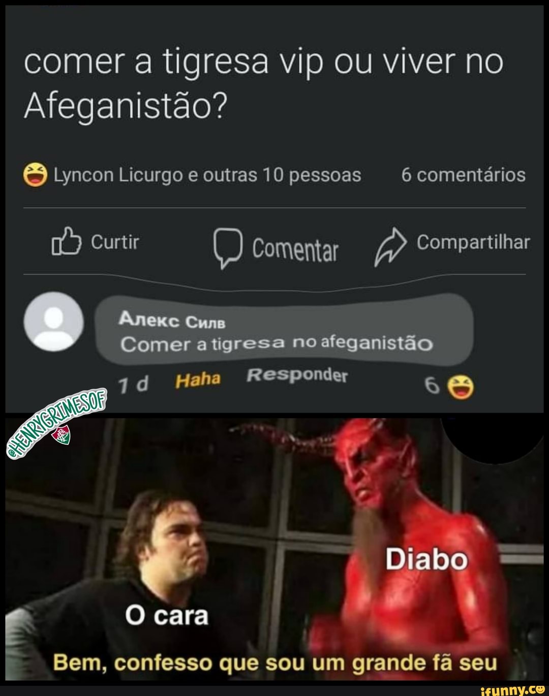 Comer a tigresa vip ou viver no Afeganistão? Lyncon Licurgo e outras 10  pessoas 6 comentários