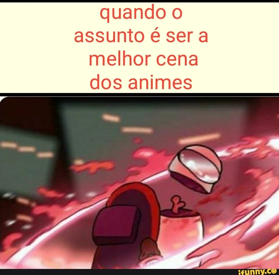 quando o assunto é ser a melhor cena dos animes