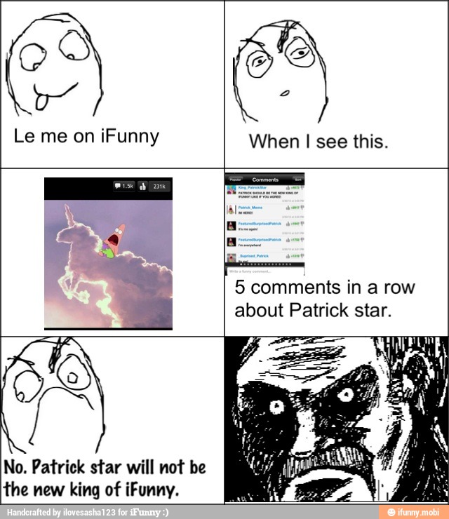 5 comments in a row
about Patrick star.
No. Patrick star will not be
the new king of iFunny.