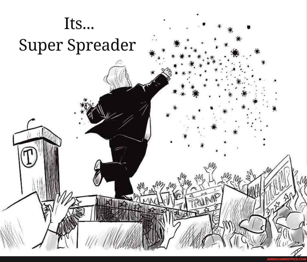 Its...
Super Spreader
BP