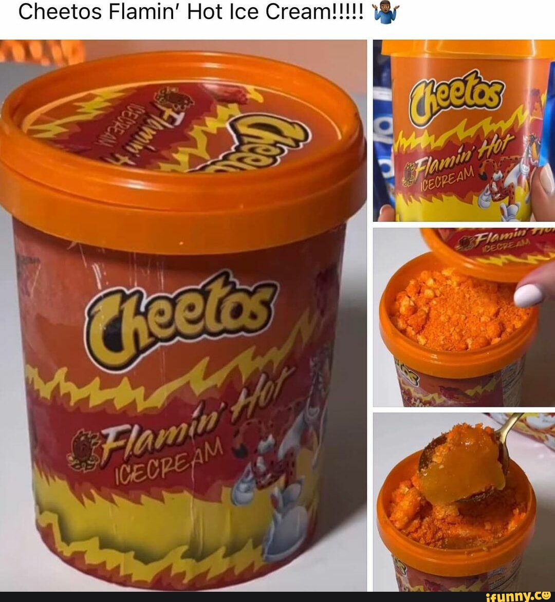 Cheetos Flamin Hot Ice Cream Yay Ifunny 