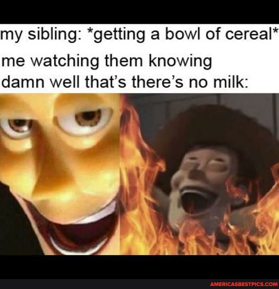 my sibling: *getting a bowl of cereal*
me watching them knowing damn well that's there's no milk: